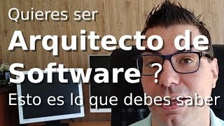 Quieres ser Arquitecto de software Esto es lo que debes saber [upl. by Spark]