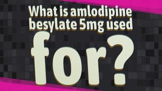 What is amlodipine besylate 5mg used for [upl. by Craddock]