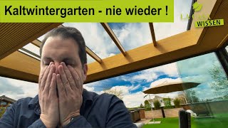 Kaltwintergarten nie wieder  warum ich nach 3 Jahren keinen mehr bauen würde [upl. by Pool]