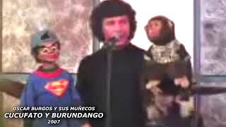 JAJAJA CUCUFATO Y BURUNDANGO LOS MUÑECOS DEL GRAN OSCAR BURGOS PURA RISA [upl. by Reizarf]