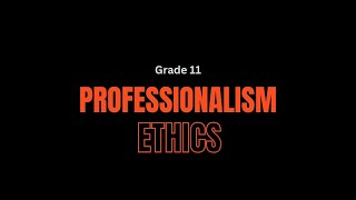 Professionalism and Ethics Grade 11 [upl. by Jezrdna]