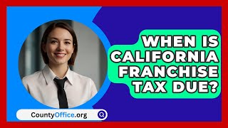 When Is California Franchise Tax Due  CountyOfficeorg [upl. by Mixie]