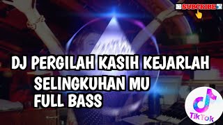 DJ PERGILAH KASIH KEJARLAH SELINGKUHAMUFULL BASS [upl. by Diego]