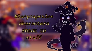 Blueycapsules characters react to stuff BlueycapsulesFNaF [upl. by Hael]