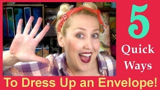 5 Fast amp Fun Ways to Dress Up Your Envelopes [upl. by Einiffit]