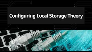 15Configuring Local Storage Theory [upl. by Samuela]