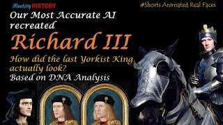 Richard III  AI Animated Real Faces of the Last Yorkist King  Based on DNA Analysis  shorts [upl. by Borszcz]