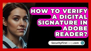 How To Verify A Digital Signature In Adobe Reader  SecurityFirstCorpcom [upl. by Feinleib]