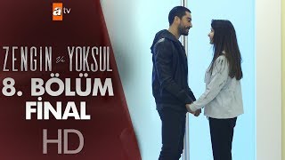 Zengin ve Yoksul 8 Bölüm  Final [upl. by Zoellick]