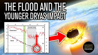 The Younger Dryas Impact and the Global Flood  Ancient Architects [upl. by Ellicul]