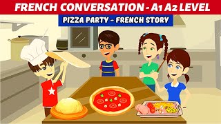 Engaging Pizza Party  French Conversation and Stories  Dialogue Français [upl. by Telrats]