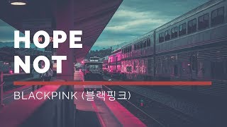 BLACKPINK 블랙핑크  Hope Not indosubterjemahan [upl. by Corbie]