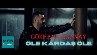 Gökhan Doğanay  Öle Kardaş Öle [upl. by Coonan501]