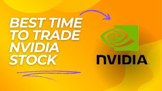 Catching the Best Time to Trade Nvidia Stock [upl. by Assirak]