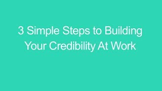 3 Simple Steps to Building Your Credibility At Work 12213 [upl. by Meraree122]