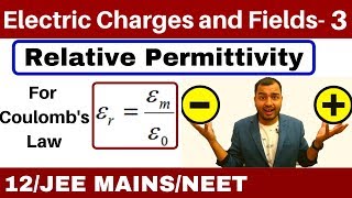 Electric Charges and Fields 03  Permittivity and Relative Permittivity For Coulombss Law [upl. by Johnsten]