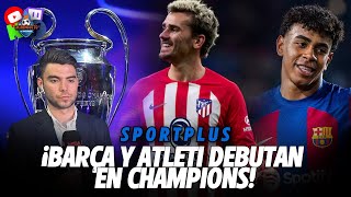 ⭐¡BARÇA y ATLETI SE ESTRENAN en CHAMPIONS  SPORTPLUS [upl. by Yerfoeg]