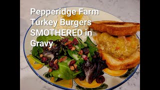 Pepperidge Farm Turkey Burgers Smothered in Gravy [upl. by Dorwin304]