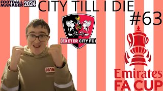 FA CUP QUARTER FINAL  PART 63  City Till I Die 2024  Exeter City  FM24 [upl. by Eerhs]