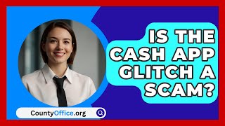 Is The Cash App Glitch A Scam  CountyOfficeorg [upl. by Gniw]