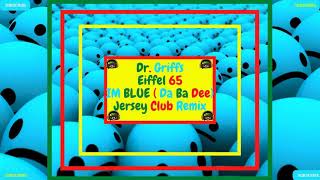 Dr Griffs Im Blue Jersey club remix Eiffel 65 Blue da ba dee Jersey club remix Im blue da ba dee di [upl. by Letha142]