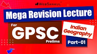 Indian Geography  Part 01  Mega Revision Lecture For GPSC Prelims  Mission GPSC  WebSankul [upl. by Ecienaj]