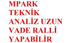 MPARK TEKNİK ANALİZ HEDEFLER [upl. by Leiuqese391]