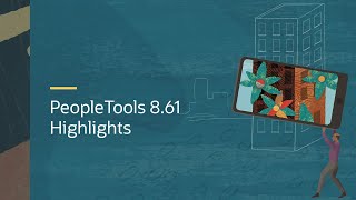 PeopleSoft PeopleTools 8 61 Highlights [upl. by Tavia620]