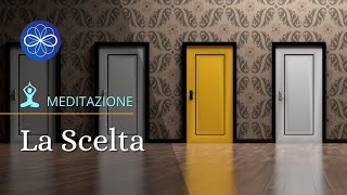 La Scelta  meditazione guidata per scegliere intuitivamente [upl. by Amalea150]