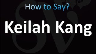 How to Pronounce Keilah Kang correctly [upl. by Hagile448]