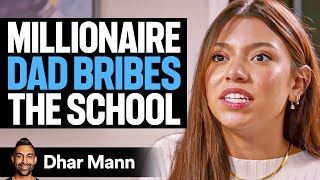 Millionaire DAD BRIBES The SCHOOL For Daughter  Dhar Mann Studios [upl. by Wolbrom489]