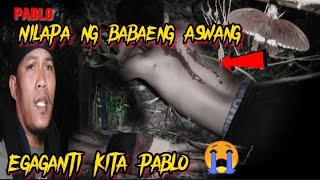 PABLO NILAPA NG BABAENG ASWANG MAGHIHIGANTE AKO PARA SAYO jeraldghostadventure4679 [upl. by Dagny]