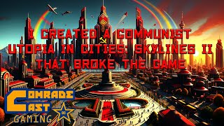 I Created A Communist Utopia in Cities Skylines II that Broke the Game [upl. by Cyma]