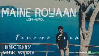 maine royaan lofi remix full song music world [upl. by Bein426]