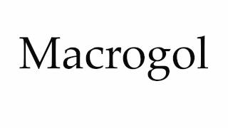 How to Pronounce Macrogol [upl. by Eniac]