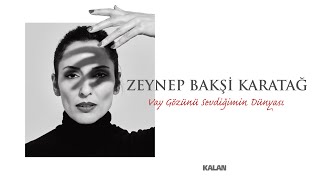 Vay Gözünü Sevdiğimin Dünyası  Zeynep Bakşi Karatağ YeniNew [upl. by Negeam]