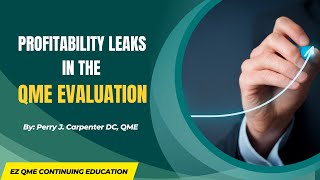 Profitability Leaks in the QME Evaluation Perry J Carpenter DC QME [upl. by Irodim]