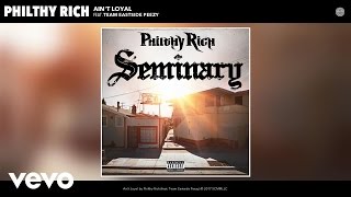 Philthy Rich  Aint Loyal Audio ft Team Eastside Peezy [upl. by Durtschi]