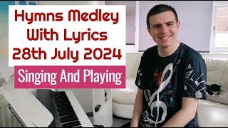 Hymns Medley With Lyrics  Singing And Playing  28th July 2024 [upl. by Gwennie]