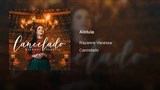 ALELUIA  Rayanne Vanessa ÁUDIO OFICIAL  CD CANCELADO [upl. by Icyaj596]