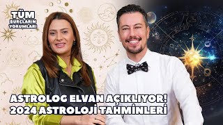 Astrolog Elvan Açıklıyor 2024 Astroloji Tahminleri  Tüm Burçların Yorumları [upl. by Ettelliw685]