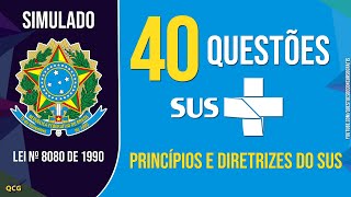 40 Questões de Princípios e Diretrizes do SUS  Simulado SUS para Concursos [upl. by Nodnorb]