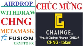 Crypto FX Chúc mừng CHNG về ví  Hướng dẫn rút CHNG token chaingefinance về ví metamask  fusion [upl. by Averat]