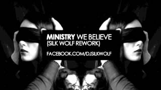 MINISTRY  WE BELIEVE SILK WOLF REWORK [upl. by Horter]