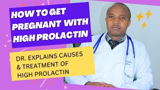 GETTING PREGNANT WITH HIGH PROLACTIN CAUSES TREATMENT OF HIGH PROLACTIN IN WOMEN [upl. by Nehepts]