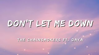 The Chainsmokers  DONT LET ME DOWN Lyrics ft Daya [upl. by Marney944]