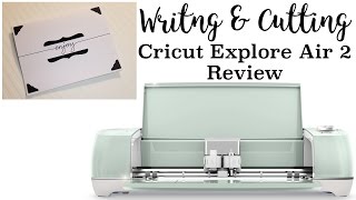 Cricut Explore Air 2 Review First Time Writing amp Cutting [upl. by Kenna814]