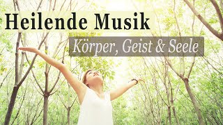 Heilende Frequenzen  Heilung von Körper Geist amp Seele  mit beruhigender Musik amp Wald Ambiente [upl. by Legim]