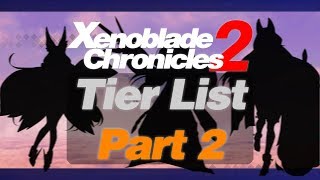 Official Community Blade Tier List Part 2  Blades 3140 Xenoblade 2 [upl. by Schoenberg]