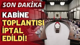 Kabine toplantısı iptal edildi [upl. by Melc]